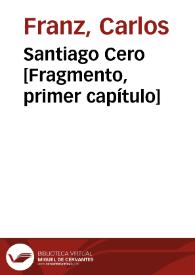 Santiago Cero [Fragmento, primer capítulo] / Carlos Franz | Biblioteca Virtual Miguel de Cervantes