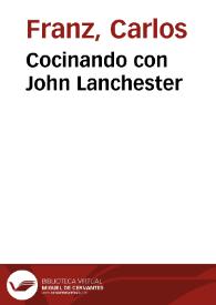 Cocinando con John Lanchester / Carlos Franz | Biblioteca Virtual Miguel de Cervantes