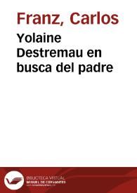 Yolaine Destremau en busca del padre / Carlos Franz | Biblioteca Virtual Miguel de Cervantes