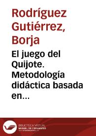 El juego del Quijote. Metodología didáctica basada en la teoría de Gonzalo Torrente Ballester / Borja Rodríguez Gutiérrez | Biblioteca Virtual Miguel de Cervantes