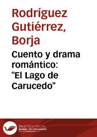 Cuento y drama romántico: "El Lago de Carucedo" / Borja Rodríguez Gutiérrez | Biblioteca Virtual Miguel de Cervantes
