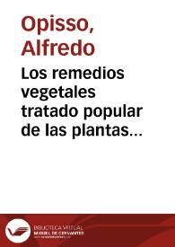 Los remedios vegetales tratado popular de las plantas empleadas en medicina / Alfredo Opisso | Biblioteca Virtual Miguel de Cervantes