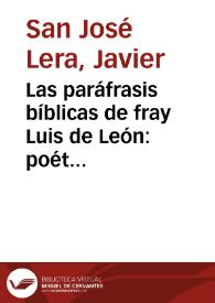Las paráfrasis bíblicas de fray Luis de León: poética, retórica y hermenéutica / Javier San José Lera | Biblioteca Virtual Miguel de Cervantes