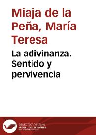 Más información sobre La adivinanza. Sentido y pervivencia / María Teresa Miaja de la Peña