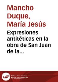 Expresiones antitéticas en la obra de San Juan de la Cruz / María Jesús Mancho Duque | Biblioteca Virtual Miguel de Cervantes