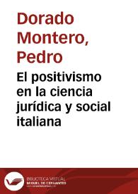 El positivismo en la ciencia jurídica y social italiana / Pedro Dorado Montero | Biblioteca Virtual Miguel de Cervantes