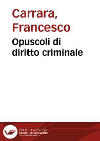 Opuscoli di diritto criminale / Francesco Carrara | Biblioteca Virtual Miguel de Cervantes