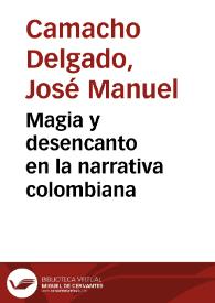 Magia y desencanto en la narrativa colombiana / José Manuel Camacho Delgado; prólogo de Trinidad Barrera | Biblioteca Virtual Miguel de Cervantes