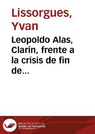 Leopoldo Alas, Clarín, frente a la crisis de fin de siglo / Yvan Lissorgues | Biblioteca Virtual Miguel de Cervantes