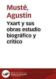 Yxart y sus obras estudio biográfico y crítico / por Agustín Musté | Biblioteca Virtual Miguel de Cervantes