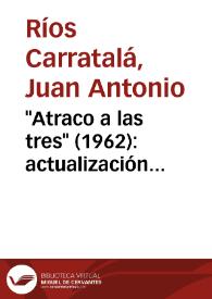 "Atraco a las tres" (1962): actualización cinematográfica y versión teatral / Juan Antonio Ríos | Biblioteca Virtual Miguel de Cervantes