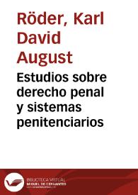 Estudios sobre derecho penal y sistemas penitenciarios / C. D. A. Roeder | Biblioteca Virtual Miguel de Cervantes