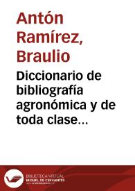 Diccionario de bibliografía agronómica y de toda clase de escritos relacionado con la agricultura / Bráulio Anton Ramirez | Biblioteca Virtual Miguel de Cervantes