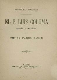 El P. Luis Coloma: biografía y estudio crítico / por Emilia Pardo Bazán | Biblioteca Virtual Miguel de Cervantes