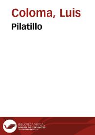 Pilatillo / por el P. Luis Coloma de la Compañía de Jesús; dibujos de Apeles Mestres y Paciano Ross; fotograbados de J. Thomas y J. Casals | Biblioteca Virtual Miguel de Cervantes