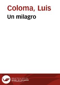 Un milagro / por el P. Luis Coloma de la Compañía de Jesús; dibujos de Apeles Mestres y Paciano Ross; fotograbados de J. Thomas y J. Casals | Biblioteca Virtual Miguel de Cervantes