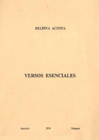 Versos esenciales / Delfina Acosta | Biblioteca Virtual Miguel de Cervantes