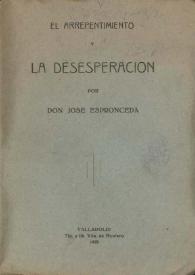 El arrepentimiento y la desesperación / por Don José Espronceda | Biblioteca Virtual Miguel de Cervantes