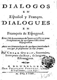 Dialogos en español y frances = Dialogues en fraçois & espagnol... avec des Annotations... de quelques difficultez Espagnoles...: avec un Nomenclator de quelques particularitez qui se presentent à tout propos / par Cesar Oudin | Biblioteca Virtual Miguel de Cervantes
