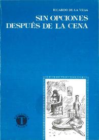 Sin opciones después de la cena / Ricardo de la Vega | Biblioteca Virtual Miguel de Cervantes