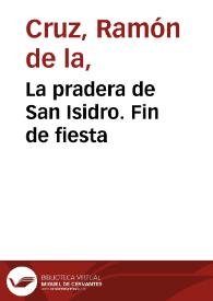 La pradera de San Isidro. Fin de fiesta / su autor D. Ramón de la Cruz | Biblioteca Virtual Miguel de Cervantes