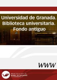 Universidad de Granada. Biblioteca universitaria. Fondo antiguo | Biblioteca Virtual Miguel de Cervantes
