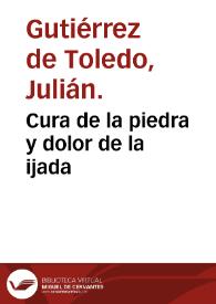 Cura de la piedra y dolor de la ijada / Julián Gutierrez. | Biblioteca Virtual Miguel de Cervantes