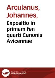 Expositio in primam fen quarti Canonis Avicennae / Johannes Arculanus. | Biblioteca Virtual Miguel de Cervantes
