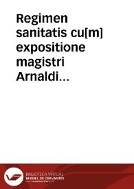 Regimen sanitatis cu[m] expositione magistri Arnaldi de villanoua Cathellano nouiter impressus. | Biblioteca Virtual Miguel de Cervantes