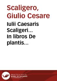 Iulii Caesaris Scaligeri... In libros De plantis Aristoteli inscriptos commentarii... | Biblioteca Virtual Miguel de Cervantes