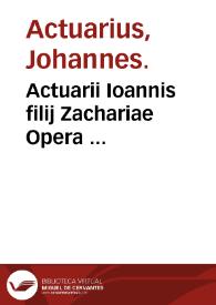 Actuarii Ioannis filij Zachariae Opera ... | Biblioteca Virtual Miguel de Cervantes