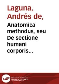 Anatomica methodus, seu De sectione humani corporis contemplatio / Andrea a Lacuna... authore... | Biblioteca Virtual Miguel de Cervantes