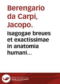 Isagogae breues et exactissimae in anatomia humani corporis / per illustrem medicum Carpum... | Biblioteca Virtual Miguel de Cervantes