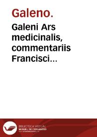 Galeni Ars medicinalis, commentariis Francisci Vallesii... illustrata. | Biblioteca Virtual Miguel de Cervantes