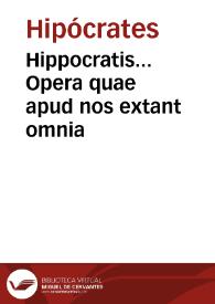 Hippocratis... Opera quae apud nos extant omnia / per Ianum Cornarium... Latina lingua conscripta... | Biblioteca Virtual Miguel de Cervantes