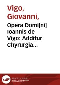 Opera Domi[ni] Ioannis de Vigo : Additur Chyrurgia Mariani Sancti Barolitani... | Biblioteca Virtual Miguel de Cervantes