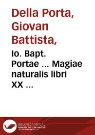 Io. Bapt. Portae ... Magiae naturalis libri XX ... | Biblioteca Virtual Miguel de Cervantes
