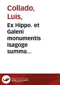 Ex Hippo. et Galeni monumentis Isagoge summa diligentia decerpta... / autore Lodouico Collado... | Biblioteca Virtual Miguel de Cervantes