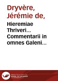 Hieremiae Thriveri... Commentarii in omnes Galeni libros De temperamentis. | Biblioteca Virtual Miguel de Cervantes