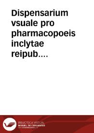 Dispensarium vsuale pro pharmacopoeis inclytae reipub. Colonien.... | Biblioteca Virtual Miguel de Cervantes