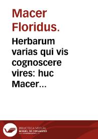 Herbarum varias qui vis cognoscere vires : huc Macer adest, quo duce doctor eris / [edidit G. Gueroaldus] | Biblioteca Virtual Miguel de Cervantes
