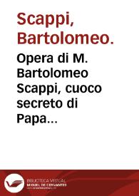 Opera di M. Bartolomeo Scappi, cuoco secreto di Papa Pio V diuisa in sei libri... | Biblioteca Virtual Miguel de Cervantes