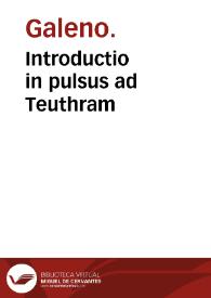 Introductio in pulsus ad Teuthram / Martino Gregorio interprete. | Biblioteca Virtual Miguel de Cervantes