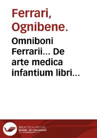Omniboni Ferrarii... De arte medica infantium libri quatuor... | Biblioteca Virtual Miguel de Cervantes