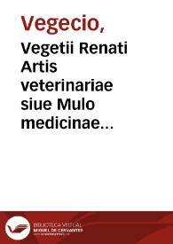 Vegetii Renati Artis veterinariae siue Mulo medicinae libri quatuor, iam primum typis in lucem editis... | Biblioteca Virtual Miguel de Cervantes