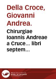 Chirurgiae Ioannis Andreae a Cruce... libri septem... | Biblioteca Virtual Miguel de Cervantes