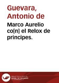 Marco Aurelio co[n] el Relox de principes. | Biblioteca Virtual Miguel de Cervantes