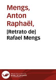 [Retrato de] Rafael Mengs / [Anton Raphael Mengs] | Biblioteca Virtual Miguel de Cervantes