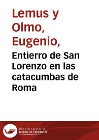 Entierro de San Lorenzo en las catacumbas de Roma / A. Vera pintó; E. Lemus d y g. | Biblioteca Virtual Miguel de Cervantes