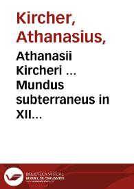 Athanasii Kircheri ... Mundus subterraneus in XII libros digestus ... : tomus I. | Biblioteca Virtual Miguel de Cervantes